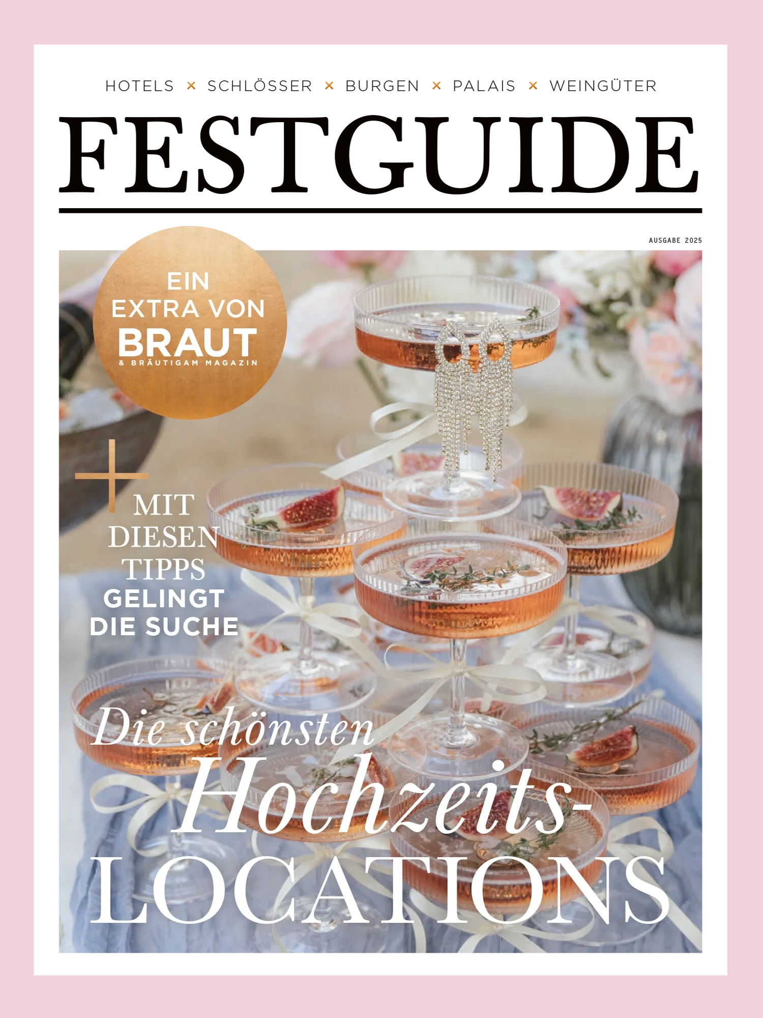 Titelbild des Festguide 2025 mit dem Thema „Die schönsten Hochzeitslocations“. Mehrere gestapelte Gläser mit roséfarbenem Getränk, darin Feigenstücke und Kräuter. Ein Paar funkelnde Ohrringe hängt über einem Glas. Im Hintergrund sind Blumen zu sehen.